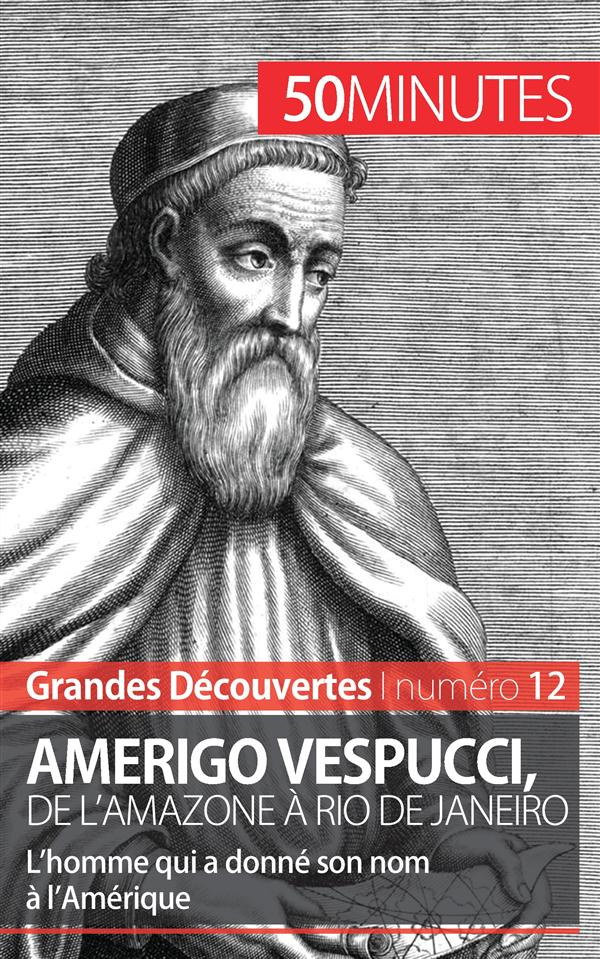 Amerigo Vespucci, de l'Amazone à Rio de Janeiro - 50 minutes. L'homme qui a donné son nom à l'Améri