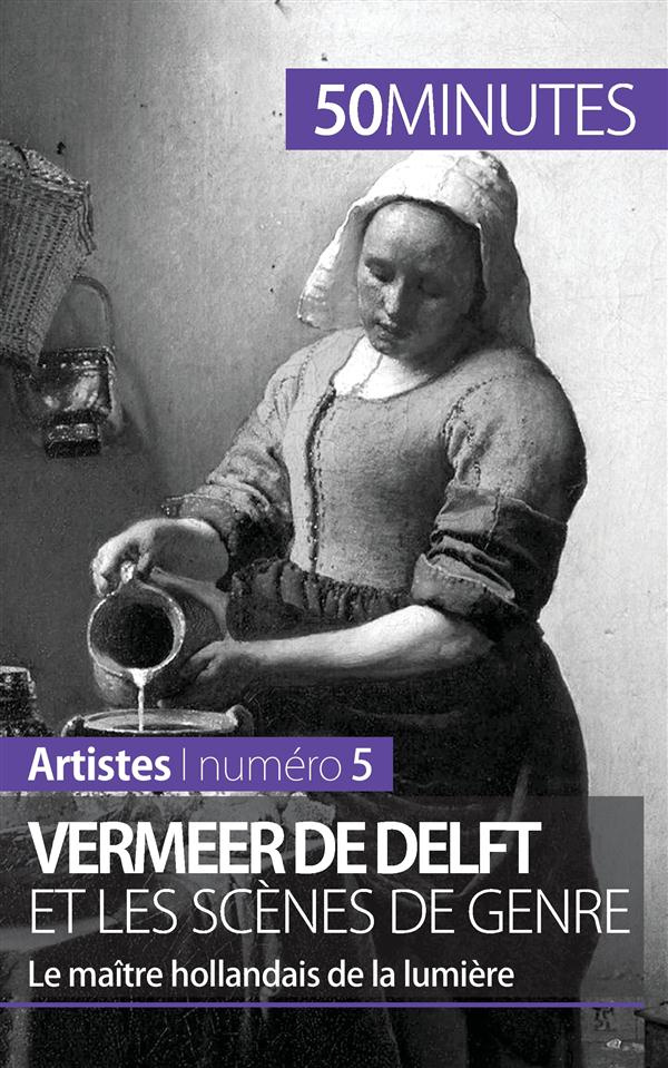Vermeer de Delft et les scènes de genre. Le maître hollandais de la lumière