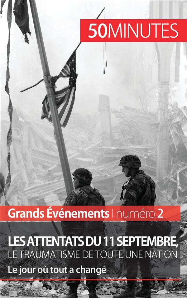 Les attentats du 11 septembre 2001, le traumatisme de toute une nation. Le jour où tout a changé