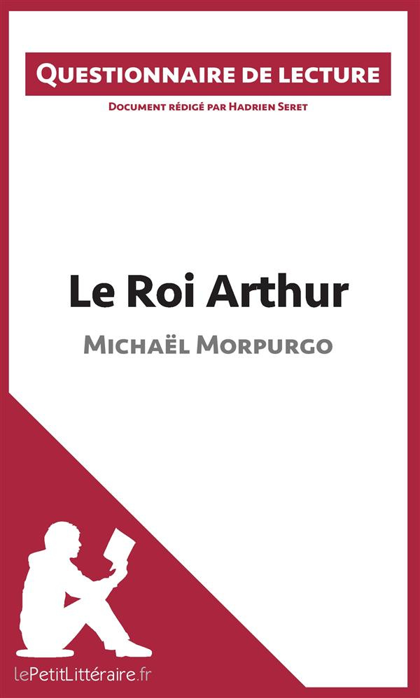 Le roi Arthur de Michaël Morpurgo. Questionnaire de lecture