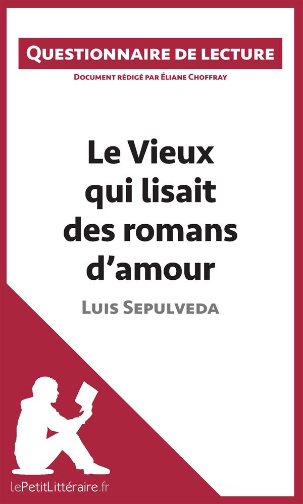 Le vieux qui lisait des romans d'amour de Luis Sepulveda. Questionnaire de lecture
