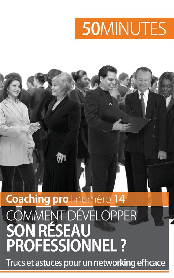 Comment développer son réseau professionnel ? Trucs et astuces pour un networking efficace