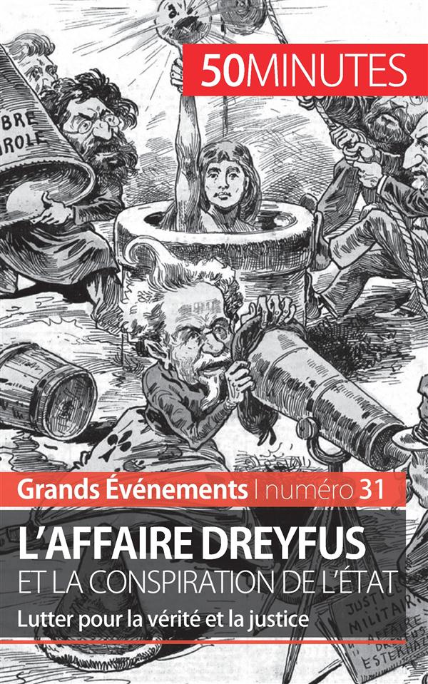 L'affaire Dreyfus et la conspiration de l'Etat. Lutter pour la vérité et la justice