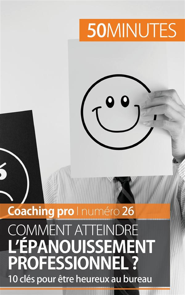 Comment atteindre l'épanouissement professionnel ? 10 clés pour être heureux au bureau