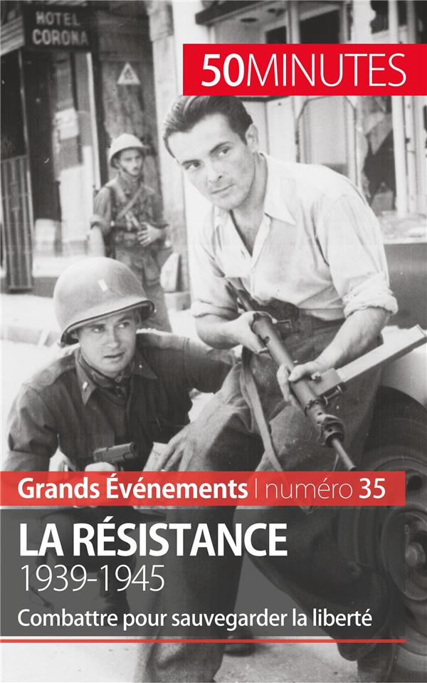 La Résistance, 1939-1945. Combattre pour sauvegarder la liberté