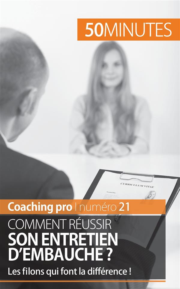 Comment réussir son entretien d'embauche ? Les filons qui font la différence !