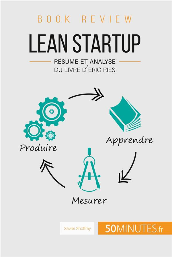 LEAN STARTUP D'ERIC RIES (BOOK REVIEW) - RESUME ET ANALYSE DU LIVRE D'ERIC RIES