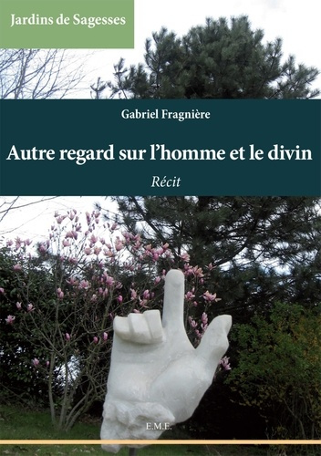 Autre regard sur l'homme et le divin. Récit