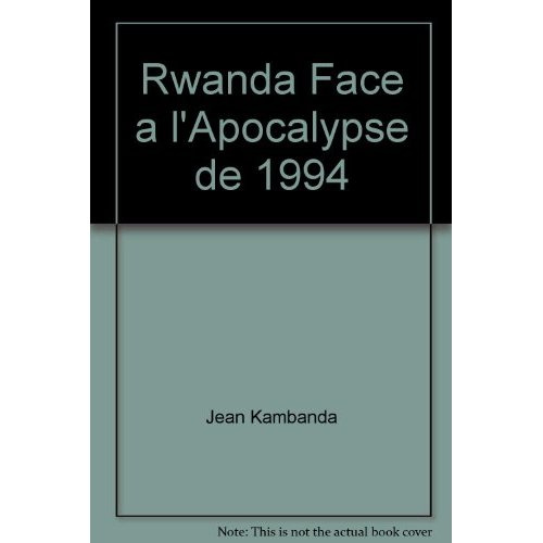 Rwanda face à l'apocalypse de 1994. Contribution aux progrès de la justice et aux efforts de réconci