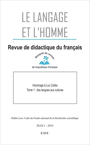 Le Langage et l'Homme Volume 49 N° 1, Juin 2014 : Hommage à Luc Collès. Tome 1, Des langues aux cult