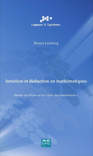 Intuition et déduction en mathématiques. Retour au débat sur la "crise des fondements"