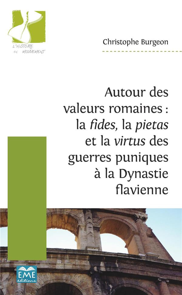 Autour des valeurs romaines : la fides, la pietas et la virtus des guerres puniques à la dynastie fl