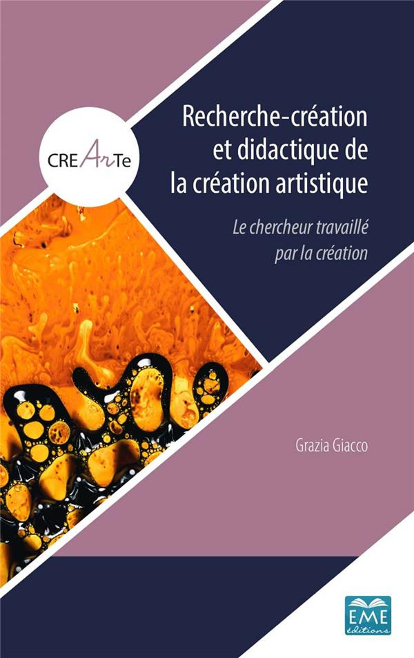 Recherche-création et didactique de la création artistique. Le chercheur travaillé par la création