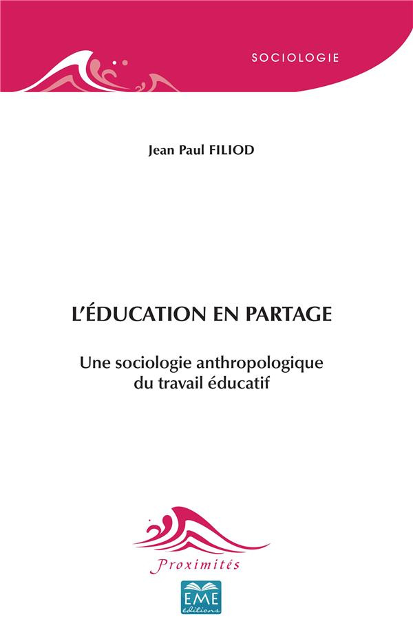 L'éducation en partage. Une sociologie anthropologique du travail éducatif