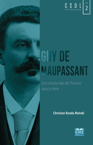 Guy de Maupassant. Une certaine idée de l'homme dans Le Horla
