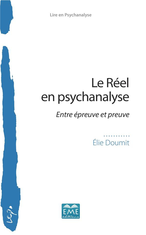 Le réel en psychanalyse. Entre épreuve et preuve