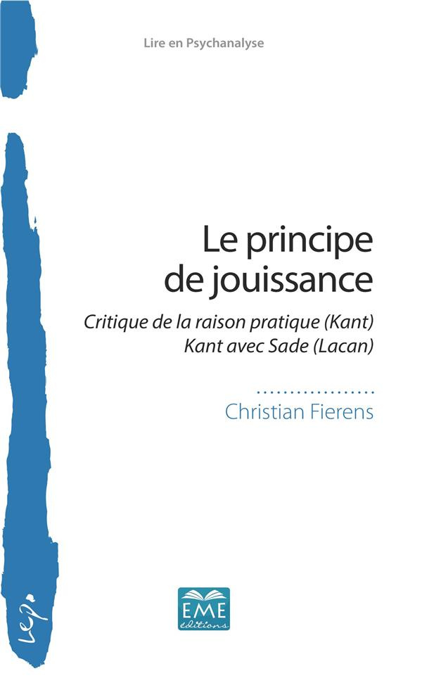 Le principe de jouissance. Critique de la raison pratique (Kant) Kant avec Sade (Lacan)