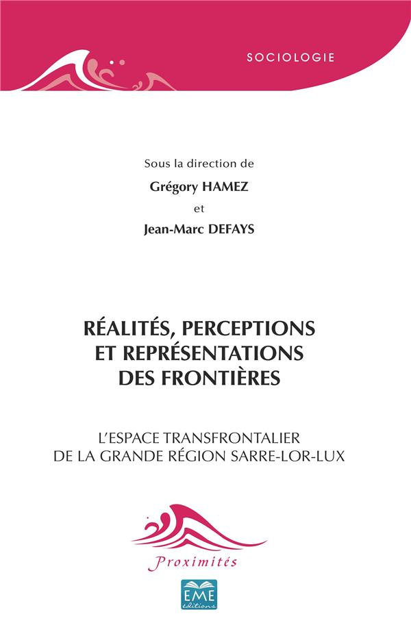 Réalités, perceptions et représentations des frontières. L'espace transfrontalier de la grande régio