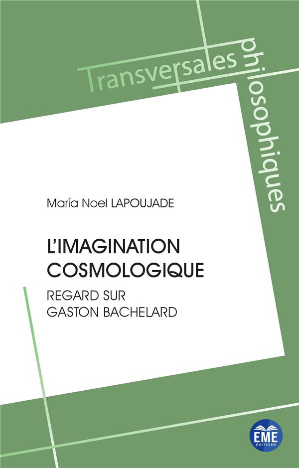L'imagination cosmologique. Regard sur Gaston Bachelard
