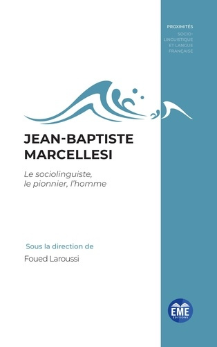 JEAN-BAPTISTE MARCELLESI - LE SOCIOLINGUISTE, LE PIONNIER, L'HOMME