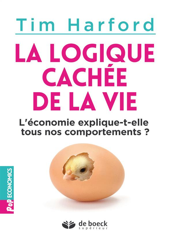 La logique cachée de la vie. L'économie explique-t-elle tous nos comportements ?