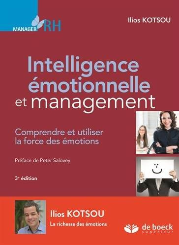 Intelligence émotionnelle et management. Comprendre et utiliser la force des émotions, 3e édition