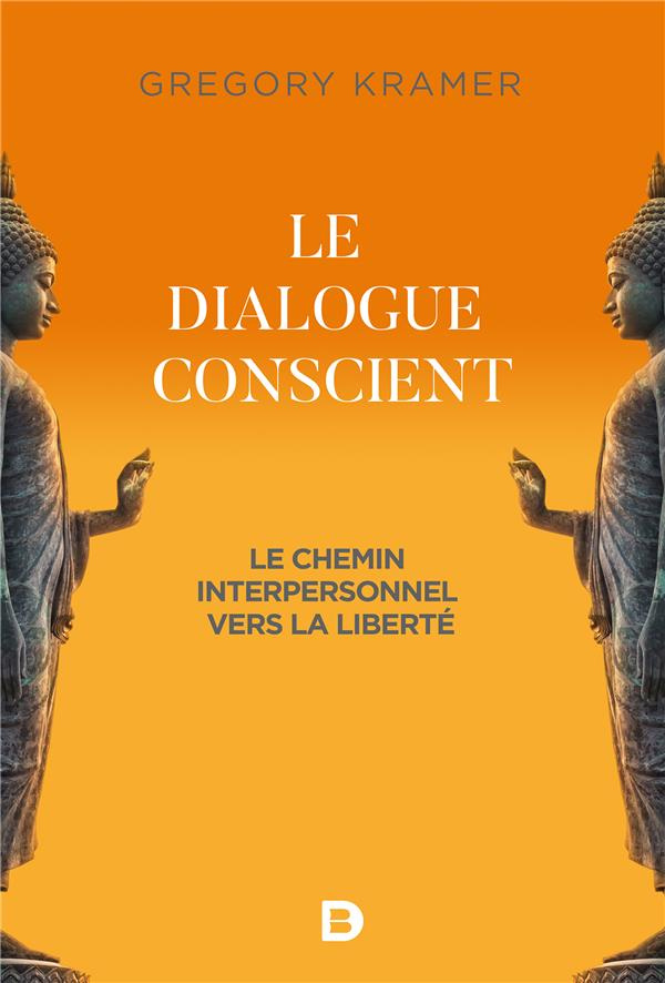 Le dialogue conscient. Le chemin interpersonnel vers la liberté