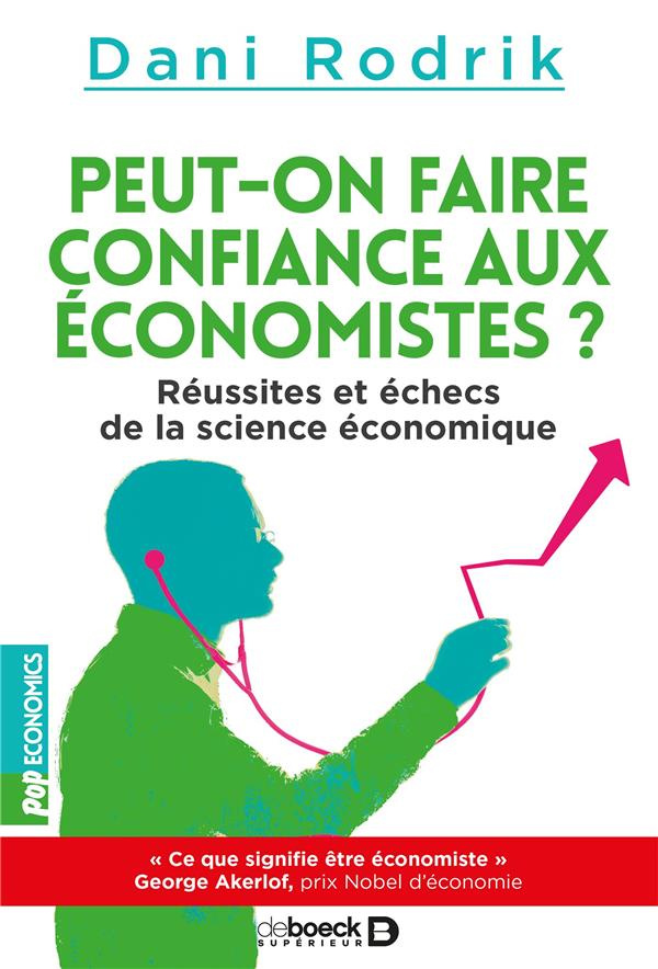 Peut-on faire confiance aux économistes ? Réussites et échecs de la science économique