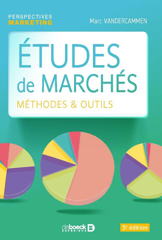 Etudes de marchés. Méthodes et outils, 5e édition