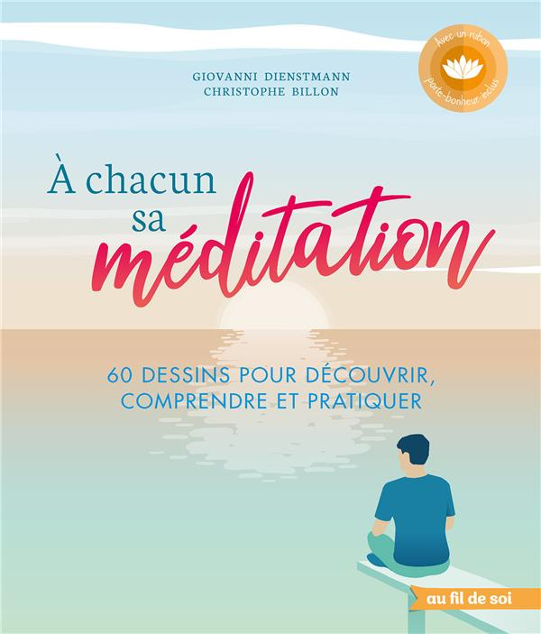 A chacun sa méditation. 60 dessins pour découvrir, comprendre et pratiquer