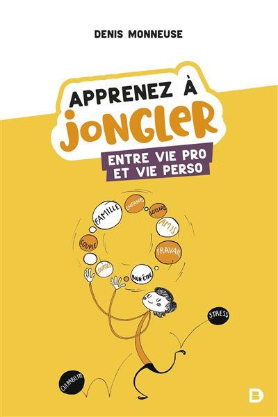 Apprenez à jongler entre vie pro et vie perso