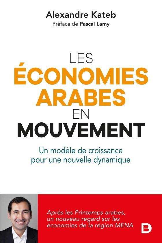 Les économies arabes en mouvement. Un nouveau modèle de développement pour la région MENA