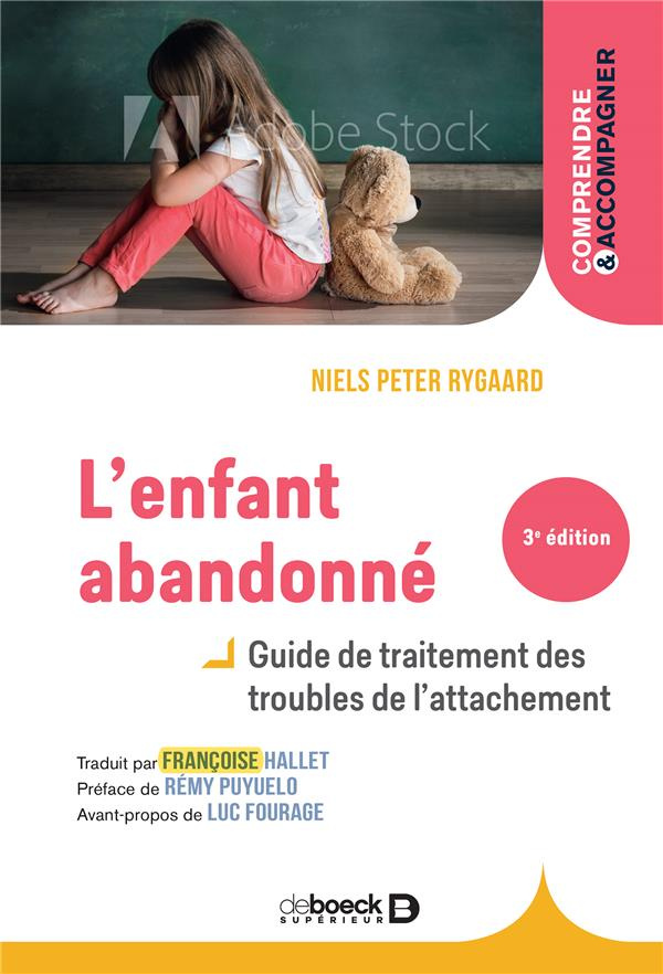 L'enfant abandonné. Guide de traitement des troubles de l'attachement