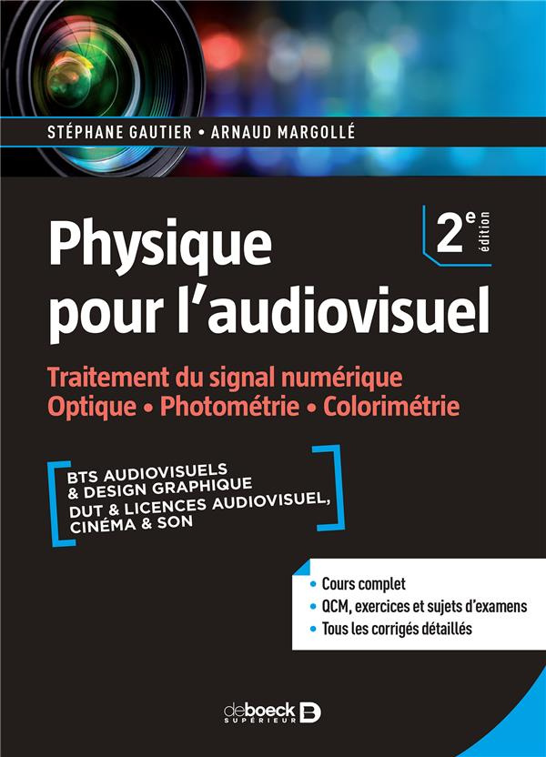 Physique pour l'audiovisuel. Traitement du signal numérique, optique, photométrie, colorimétrie, 2e