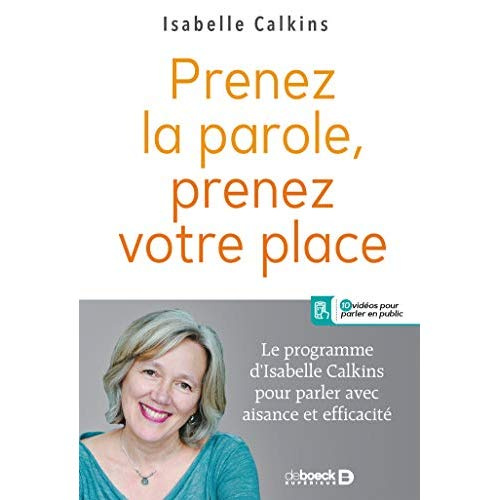 Prenez la parole, prenez votre place. Le programme d’Isabelle Calkins pour parler avec aisance et ef