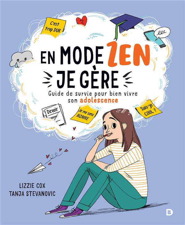 En mode zen, je gère. Guide de survie pour bien vivre son adolescence