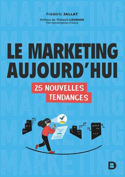 Le marketing aujourd'hui. 25 nouvelles tendances