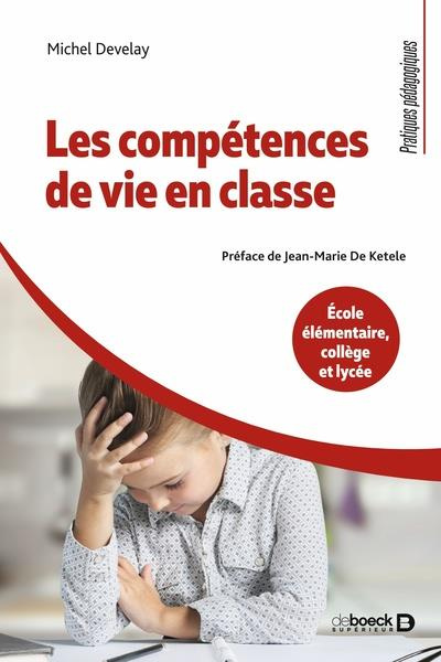 Les compétences de vie en classe. Ecole élémentaire, collège et lycée