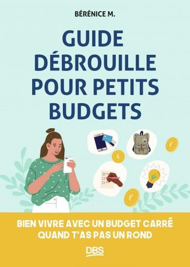 Guide débrouille pour petits budgets. Bien vivre avec un budget carré quand t'as pas un rond