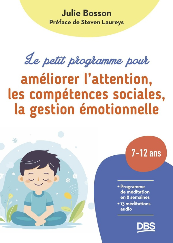 Le petit programme pour améliorer l'attention, les compétences sociales, la gestion émotionnelle. Pr