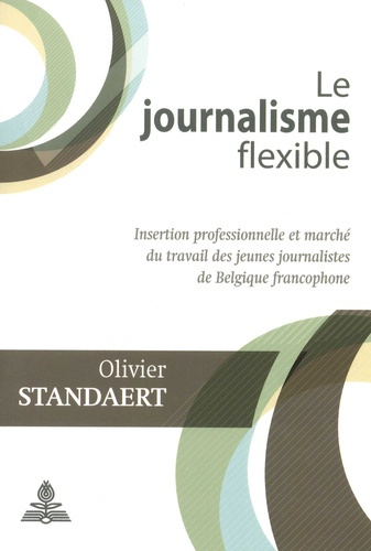 Le journalisme flexible. Insertion professionnelle et marché du travail des jeunes journalistes de B