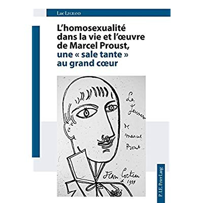 L'homosexualité dans la vie et l'oeuvre de Marcel Proust. Une "sale tante" au grand coeur