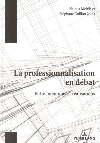La professionnalisation en débat. Entre intentions et réalisations