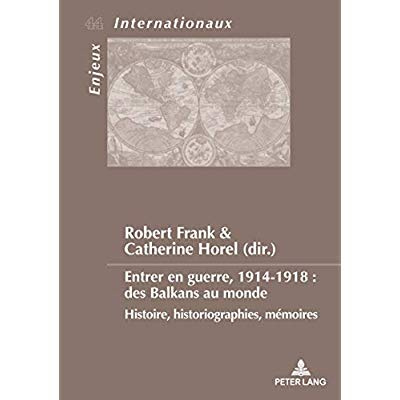 Entrer en guerre, 1914-1918 : des Balkans au monde. Histoire, historiographies, mémoires, Textes en