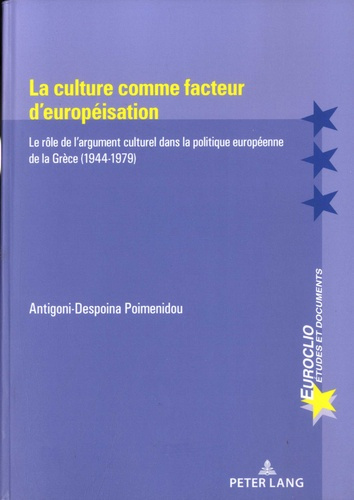 La culture comme facteur d'européisation. Le rôle de l'argument culturel dans la politique européenn