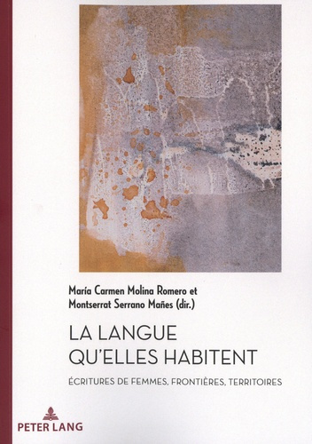 La langue qu'elles habitent. Ecritures de femmes, frontières, territoires...