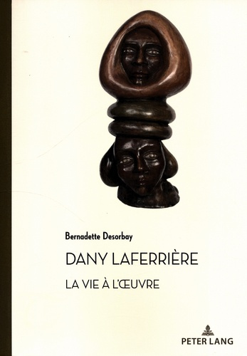 Dany Laferrière. La vie à l'oeuvre. Suivi d'un entretien avec l'auteur