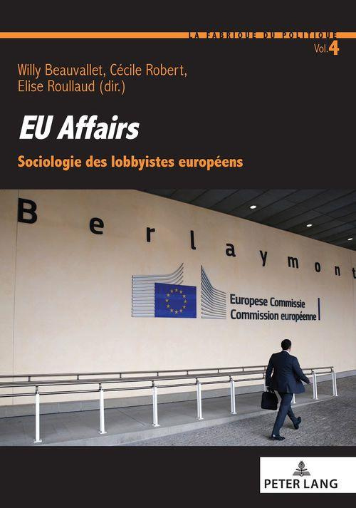EU affairs. Sociologie des lobbyistes européens