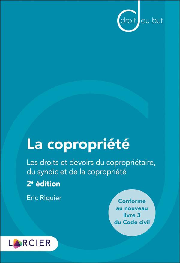 La copropriété. Les droits et devoirs du copropriétaire, du syndic et de la copropriété, 2e édition
