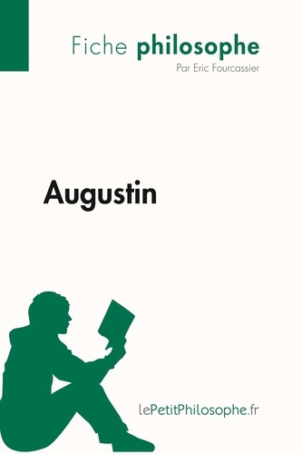 Augustin (Fiche philosophe). Comprendre la philosophie avec lePetitPhilosophe.fr
